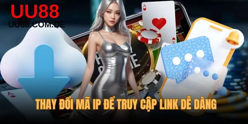Thay đổi mã IP để truy cập link dễ dàng, an toàn